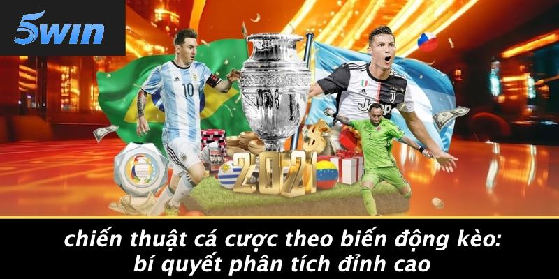 chiến thuật cá cược theo biến động kèo